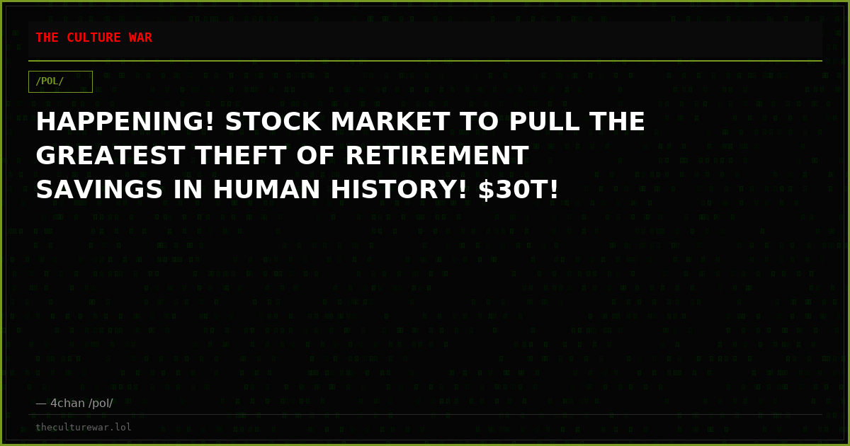 HAPPENING! STOCK MARKET TO PULL THE GREATEST THEFT OF RETIREMENT SAVINGS IN HUMAN HISTORY! $30T!