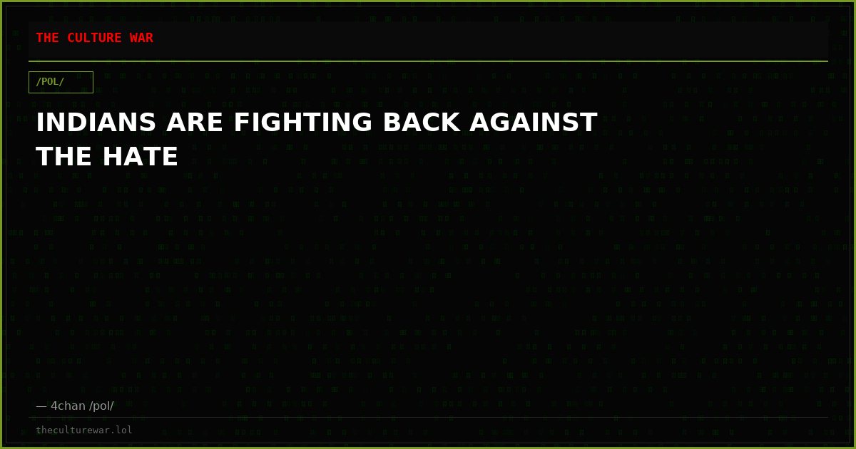 INDIANS ARE FIGHTING BACK AGAINST THE HATE