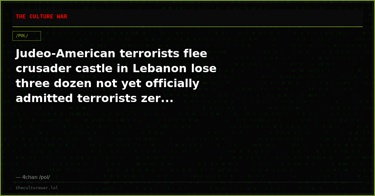 Judeo-American terrorists flee crusader castle in Lebanon lose three dozen not yet officially admitted terrorists zer...