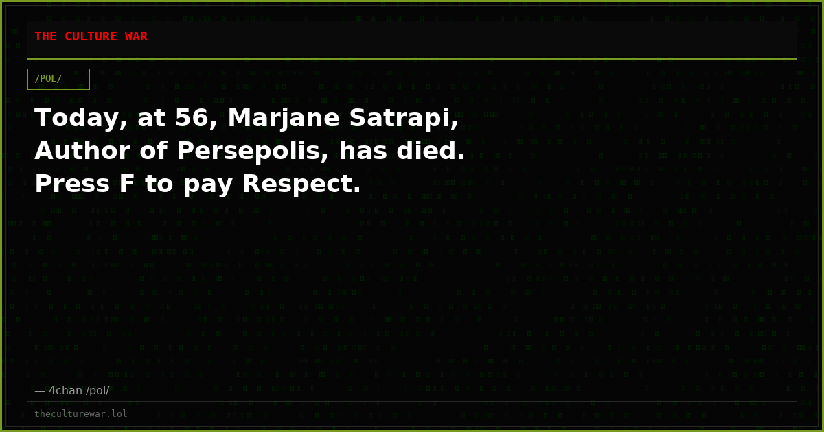 Today, at 56, Marjane Satrapi, Author of Persepolis, has died. Press F to pay Respect.
