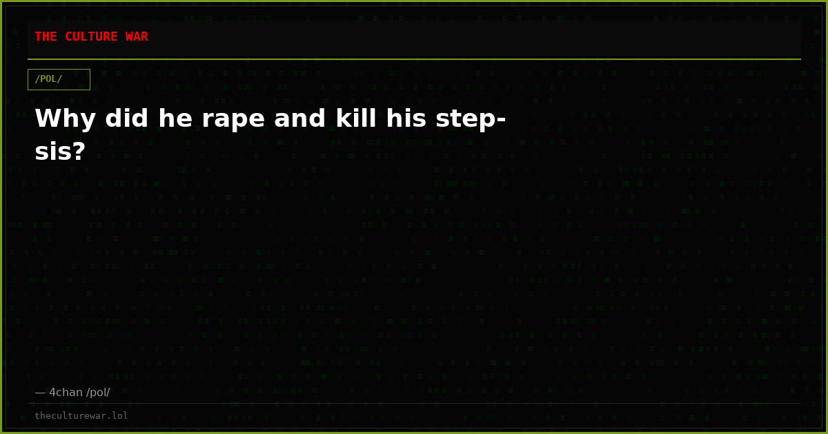 Why did he rape and kill his step-sis?