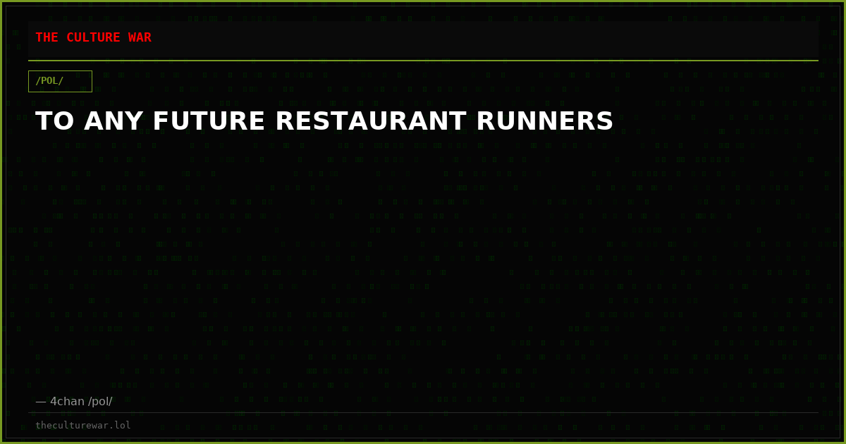 TO ANY FUTURE RESTAURANT RUNNERS
