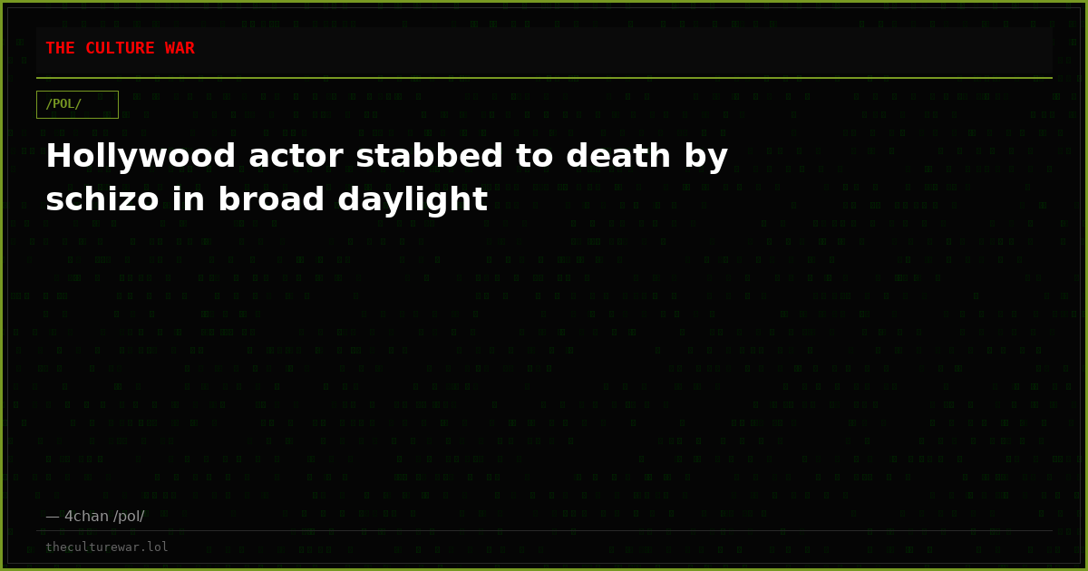 Hollywood actor stabbed to death by schizo in broad daylight