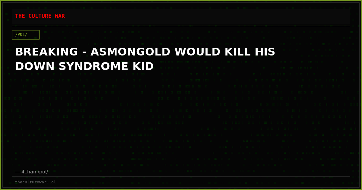 BREAKING - ASMONGOLD WOULD KILL HIS DOWN SYNDROME KID