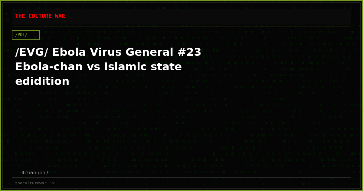 /EVG/ Ebola Virus General #23 Ebola-chan vs Islamic state edidition