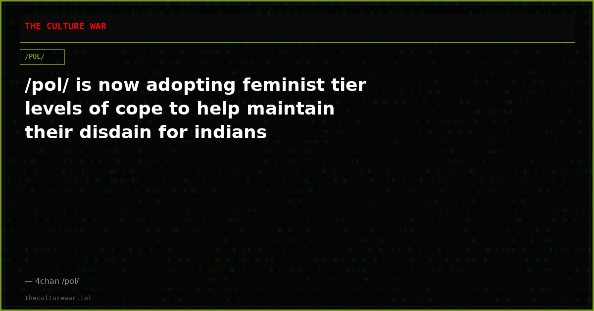 /pol/ is now adopting feminist tier levels of cope to help maintain their disdain for indians