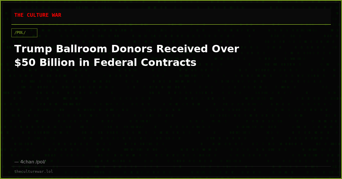 Trump Ballroom Donors Received Over $50 Billion in Federal Contracts