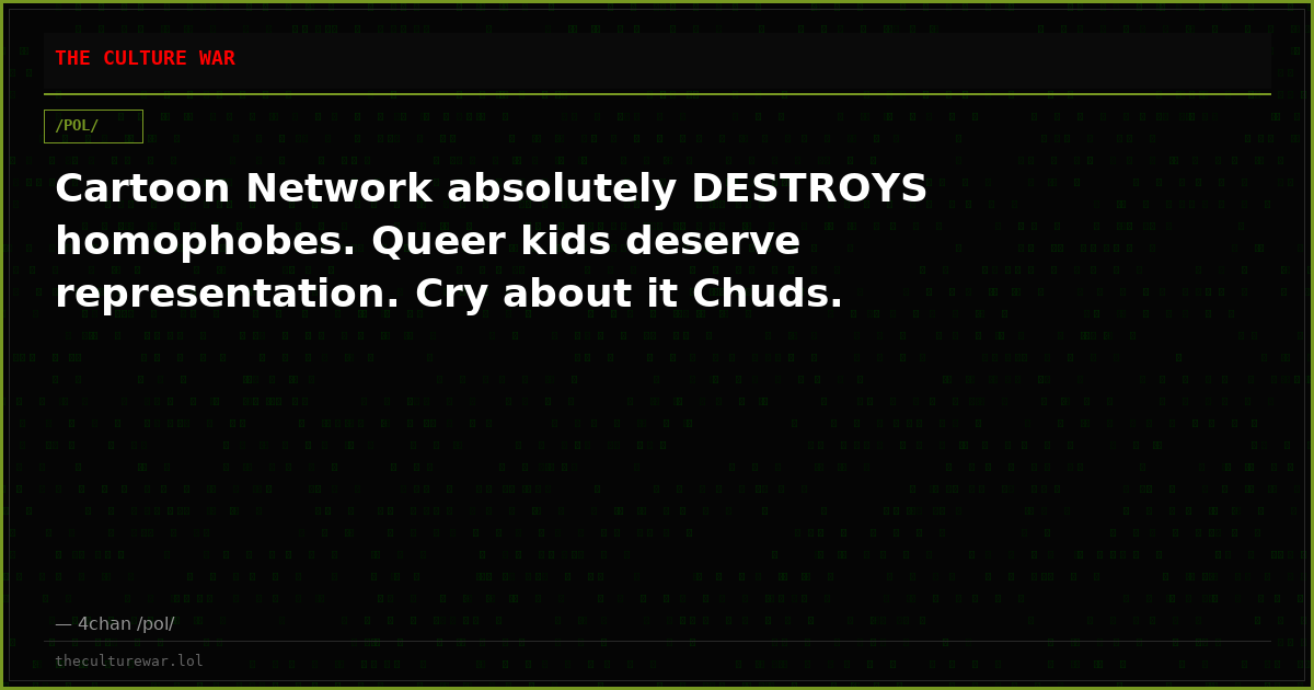 Cartoon Network absolutely DESTROYS homophobes. Queer kids deserve representation. Cry about it Chuds.