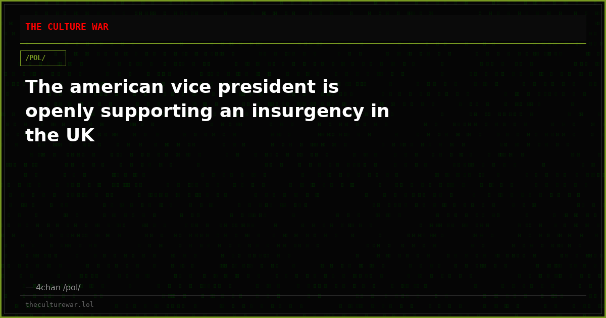 The american vice president is openly supporting an insurgency in the UK