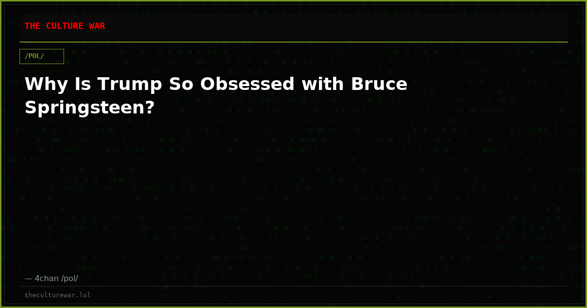 Why Is Trump So Obsessed with Bruce Springsteen?
