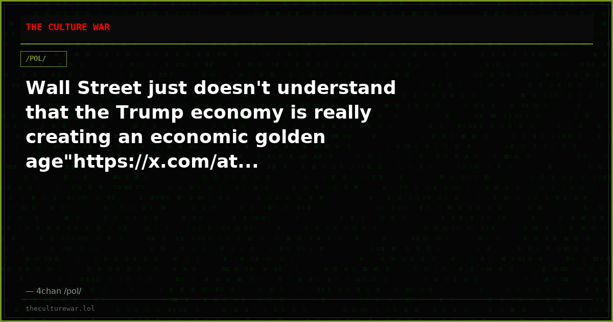 Wall Street just doesn't understand that the Trump economy is really creating an economic golden age"https://x.com/at...