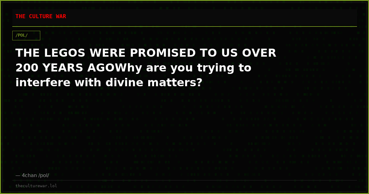 THE LEGOS WERE PROMISED TO US OVER 200 YEARS AGOWhy are you trying to interfere with divine matters?