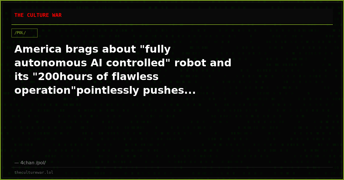America brags about "fully autonomous AI controlled" robot and its "200hours of flawless operation"pointlessly pushes...