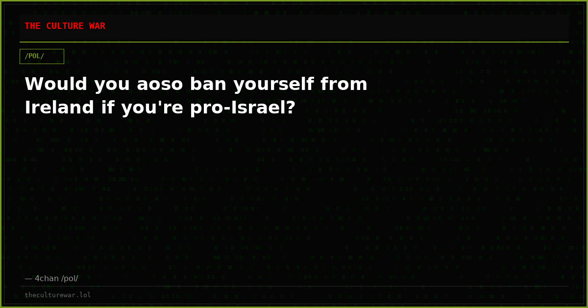 Would you aoso ban yourself from Ireland if you're pro-Israel?