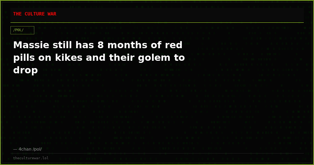 Massie still has 8 months of red pills on kikes and their golem to drop