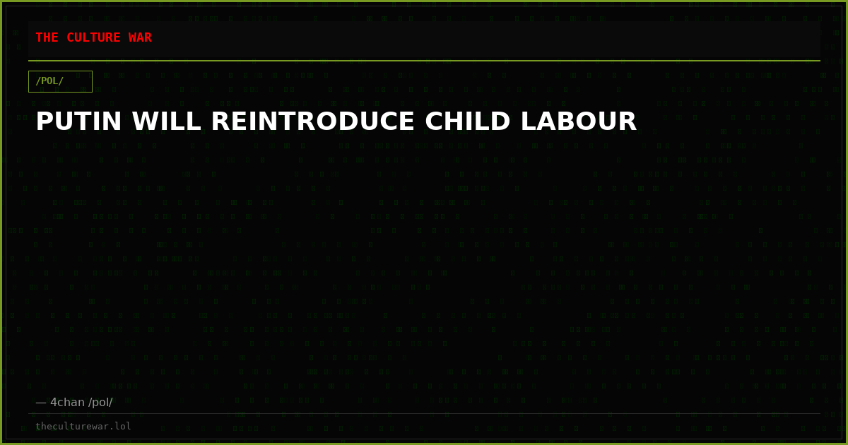 PUTIN WILL REINTRODUCE CHILD LABOUR