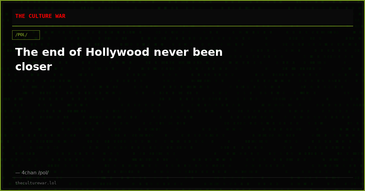 The end of Hollywood never been closer