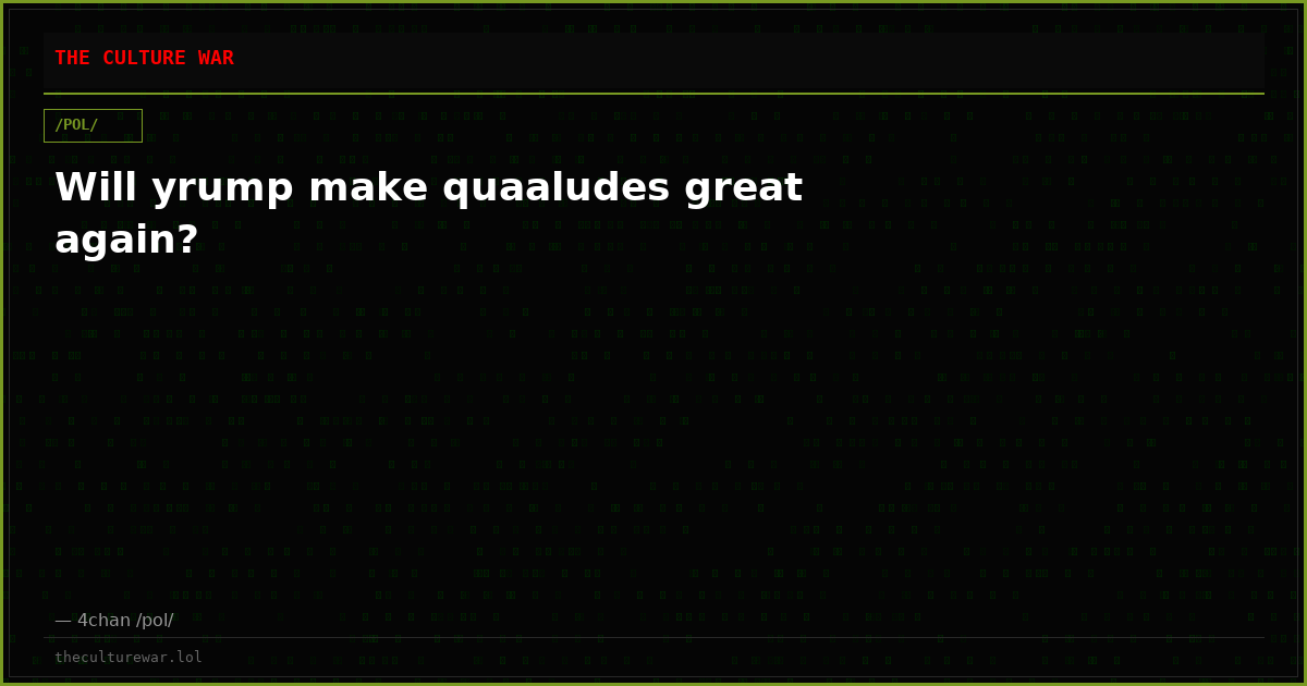 Will yrump make quaaludes great again?