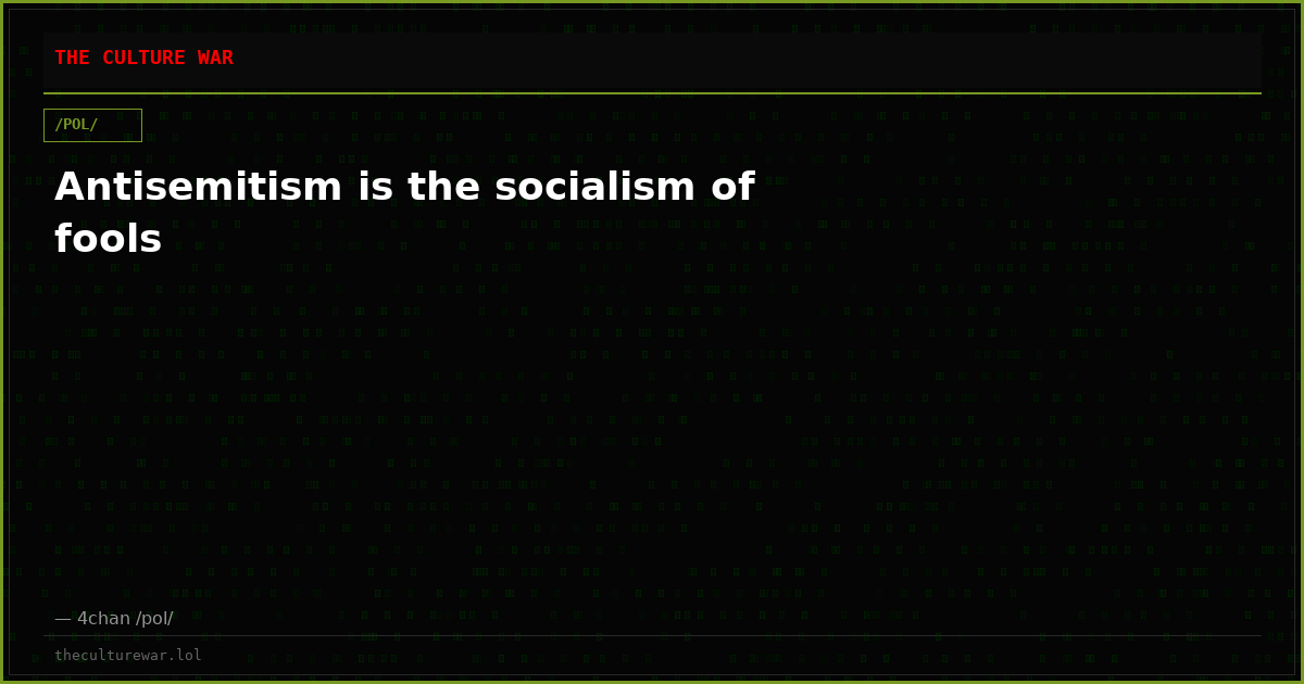 Antisemitism is the socialism of fools