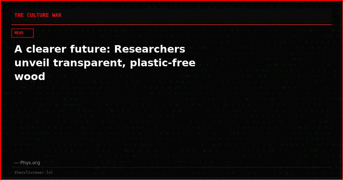 A clearer future: Researchers unveil transparent, plastic-free wood