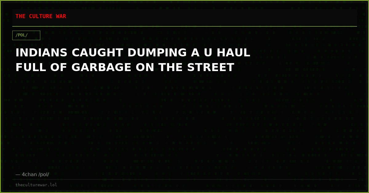 INDIANS CAUGHT DUMPING A U HAUL FULL OF GARBAGE ON THE STREET