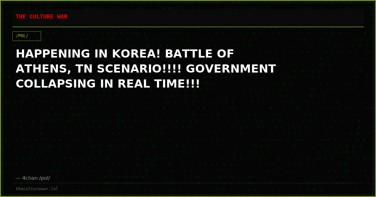 HAPPENING IN KOREA! BATTLE OF ATHENS, TN SCENARIO!!!! GOVERNMENT COLLAPSING IN REAL TIME!!!