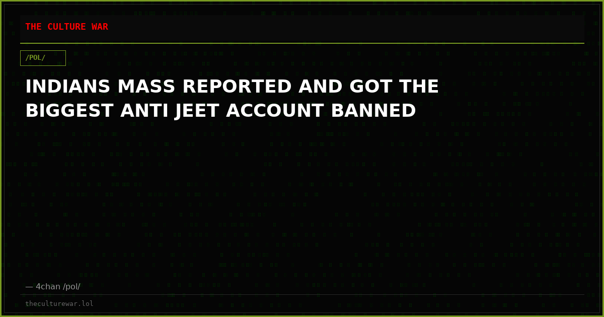 INDIANS MASS REPORTED AND GOT THE BIGGEST ANTI JEET ACCOUNT BANNED