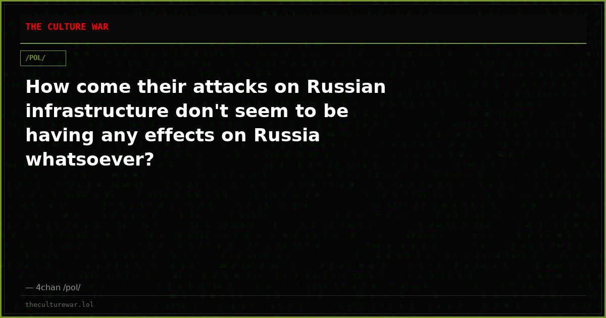 How come their attacks on Russian infrastructure don't seem to be having any effects on Russia whatsoever?