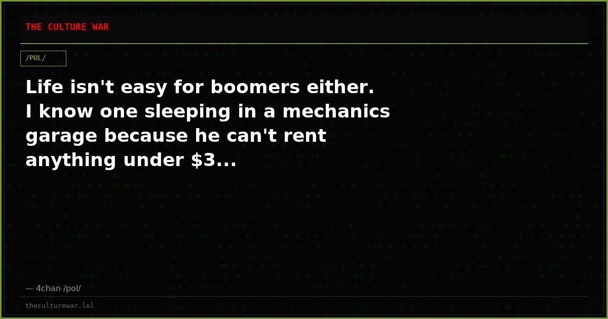 Life isn't easy for boomers either. I know one sleeping in a mechanics garage because he can't rent anything under $3...