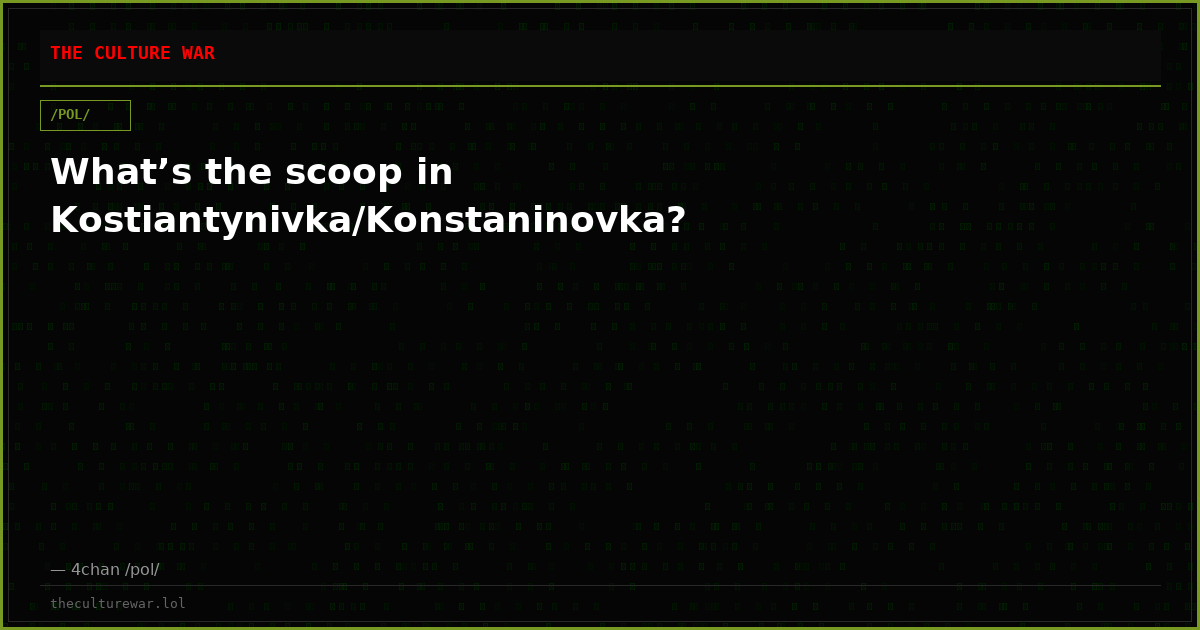 What’s the scoop in Kostiantynivka/Konstaninovka?