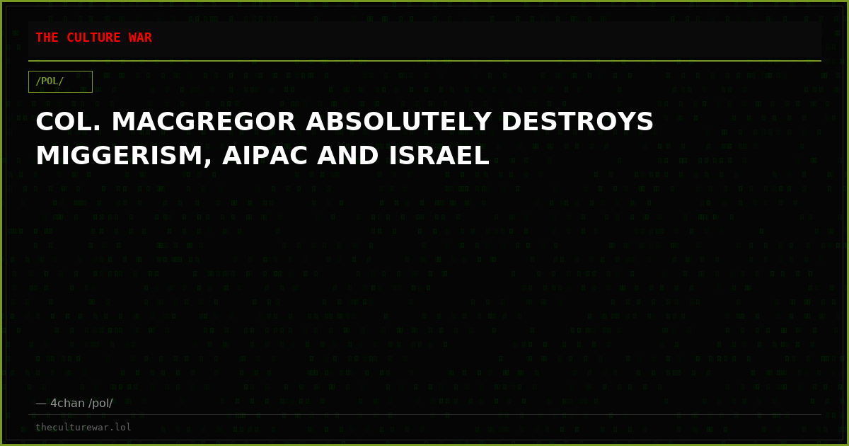 COL. MACGREGOR ABSOLUTELY DESTROYS MIGGERISM, AIPAC AND ISRAEL