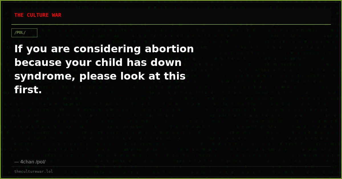 If you are considering abortion because your child has down syndrome, please look at this first.