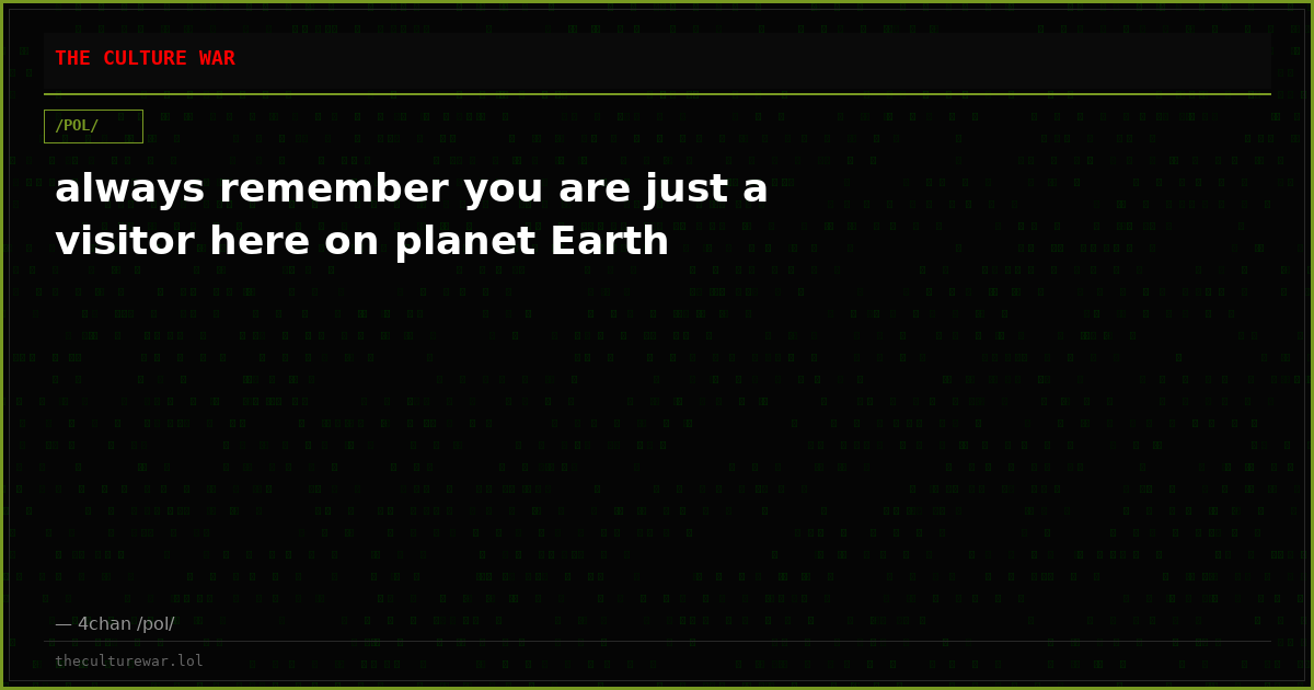 always remember you are just a visitor here on planet Earth