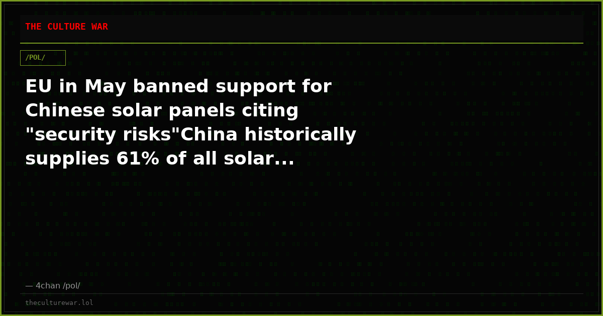 EU in May banned support for Chinese solar panels citing "security risks"China historically supplies 61% of all solar...