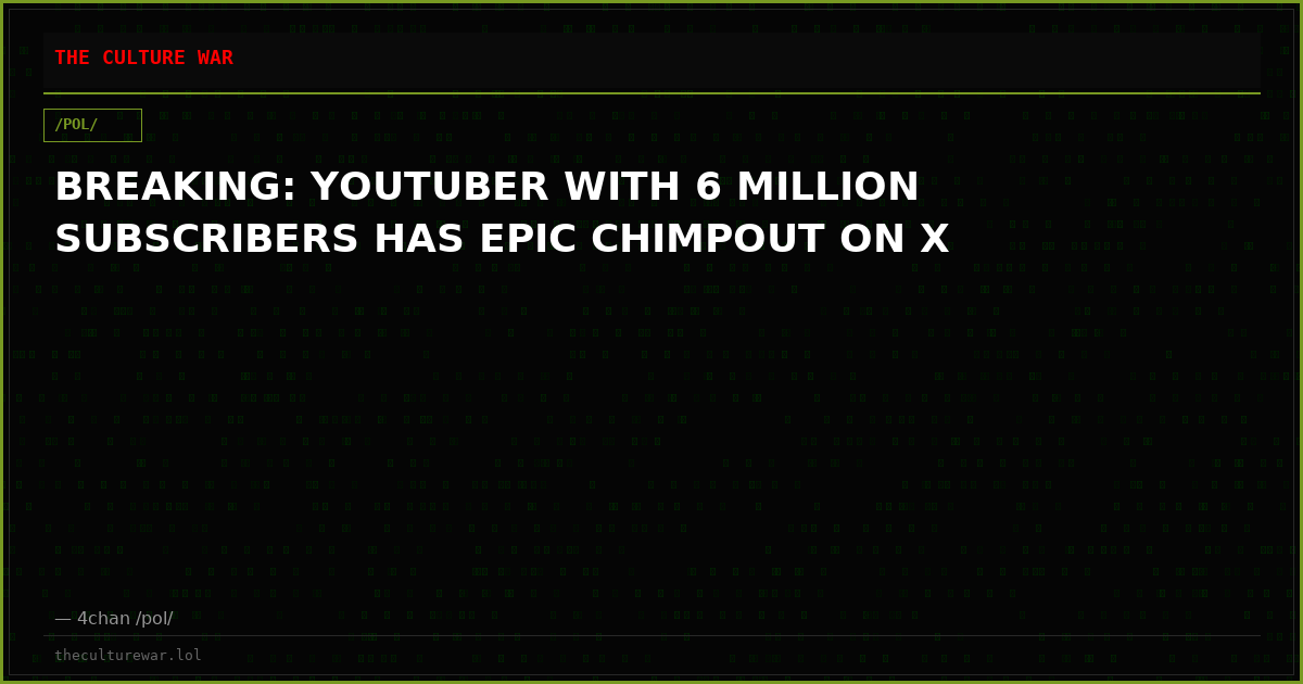 BREAKING: YOUTUBER WITH 6 MILLION SUBSCRIBERS HAS EPIC CHIMPOUT ON X