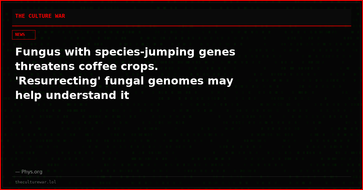 Fungus with species-jumping genes threatens coffee crops. 'Resurrecting' fungal genomes may help understand it