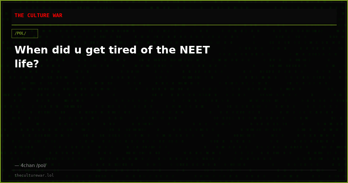 When did u get tired of the NEET life?
