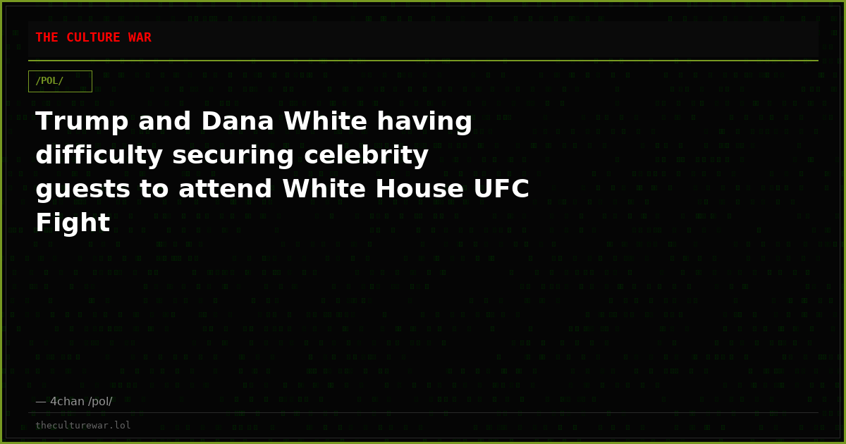 Trump and Dana White having difficulty securing celebrity guests to attend White House UFC Fight