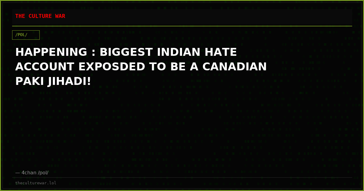 HAPPENING : BIGGEST INDIAN HATE ACCOUNT EXPOSDED TO BE A CANADIAN PAKI JIHADI!