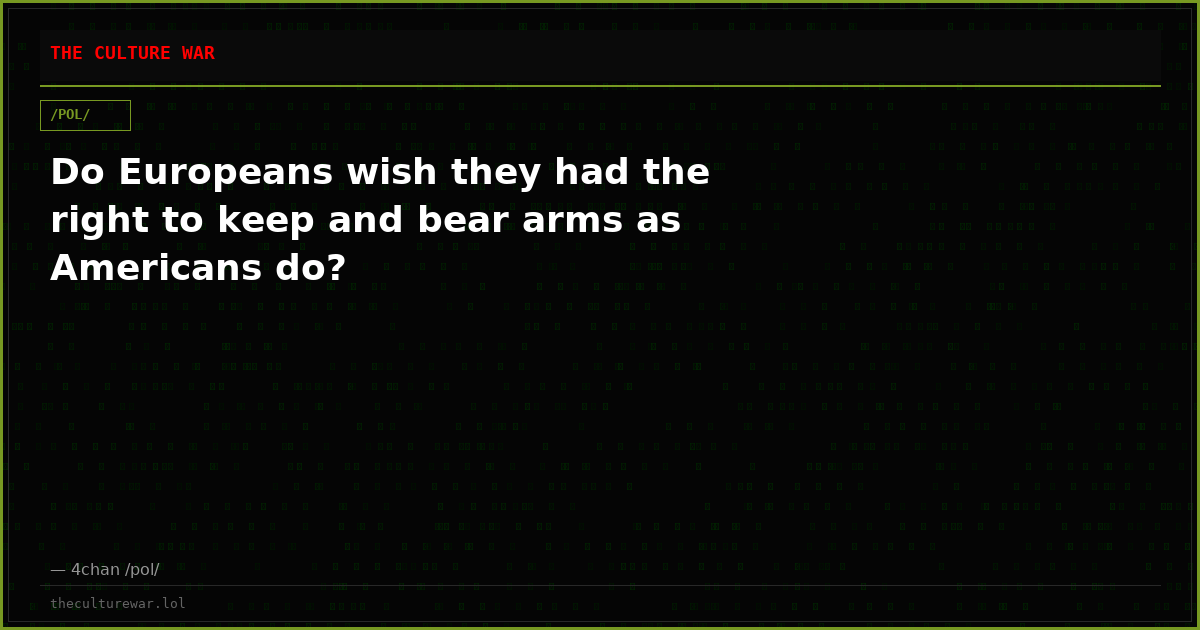 Do Europeans wish they had the right to keep and bear arms as Americans do?