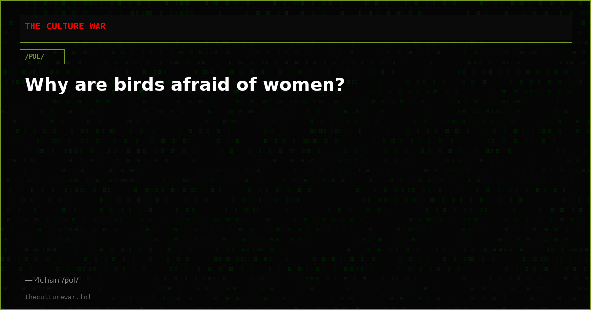 Why are birds afraid of women?