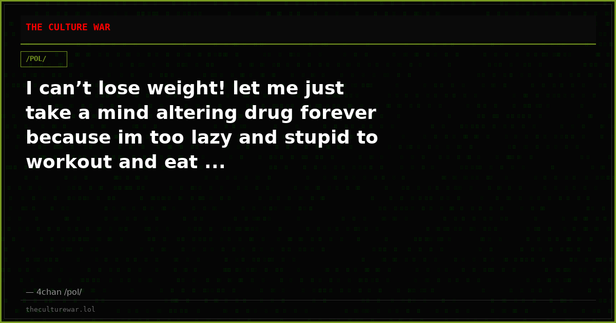 I can’t lose weight! let me just take a mind altering drug forever because im too lazy and stupid to workout and eat ...