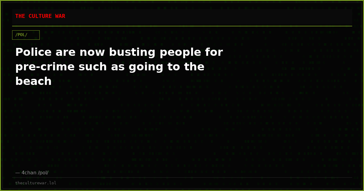 Police are now busting people for pre-crime such as going to the beach