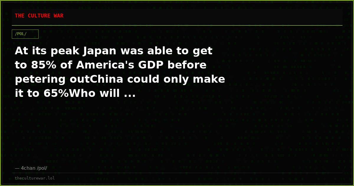 At its peak Japan was able to get to 85% of America's GDP before petering outChina could only make it to 65%Who will ...