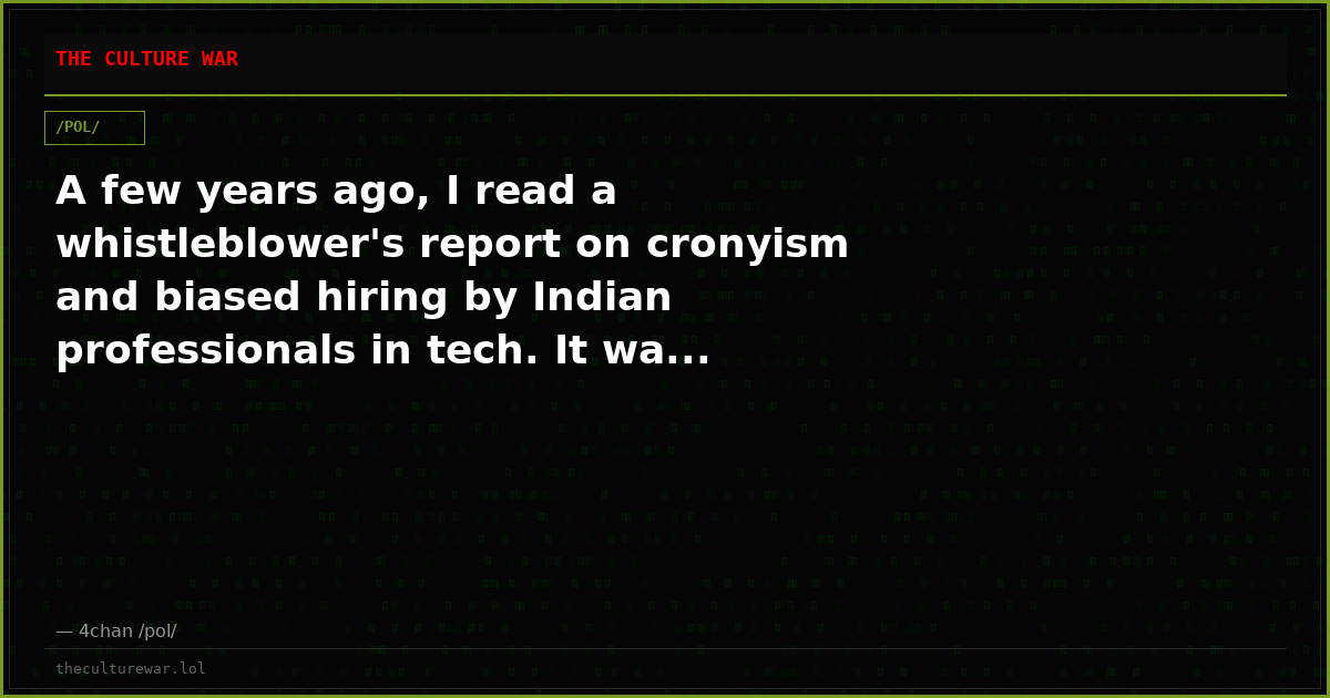 A few years ago, I read a whistleblower's report on cronyism and biased hiring by Indian professionals in tech. It wa...