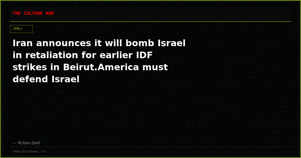 Iran announces it will bomb Israel in retaliation for earlier IDF strikes in Beirut.America must defend Israel