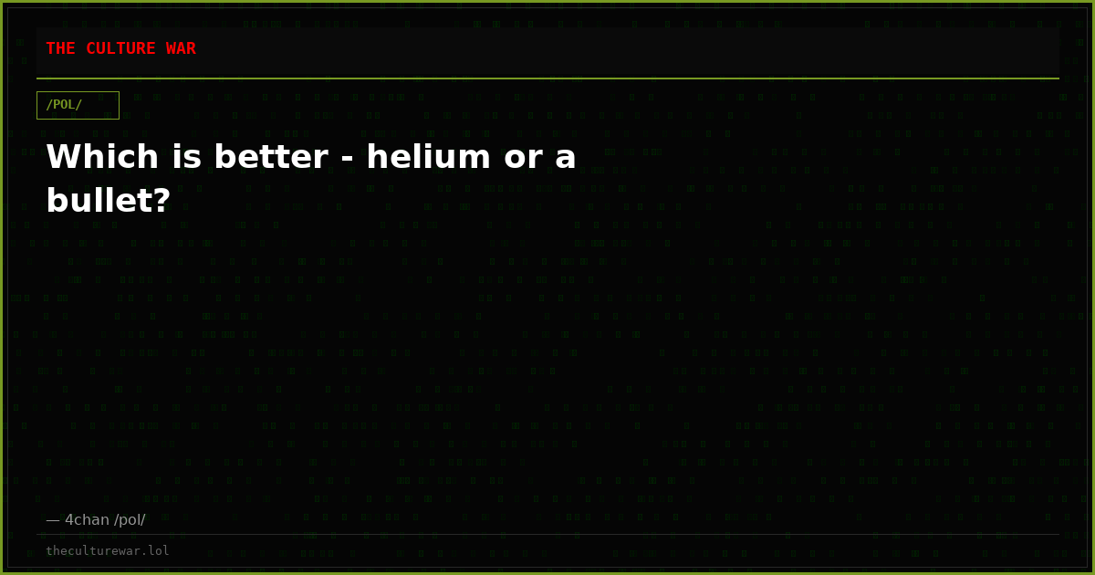 Which is better - helium or a bullet?