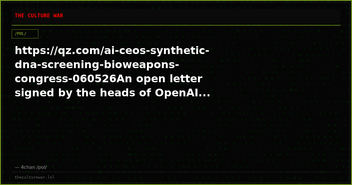 https://qz.com/ai-ceos-synthetic-dna-screening-bioweapons-congress-060526An open letter signed by the heads of OpenAI...