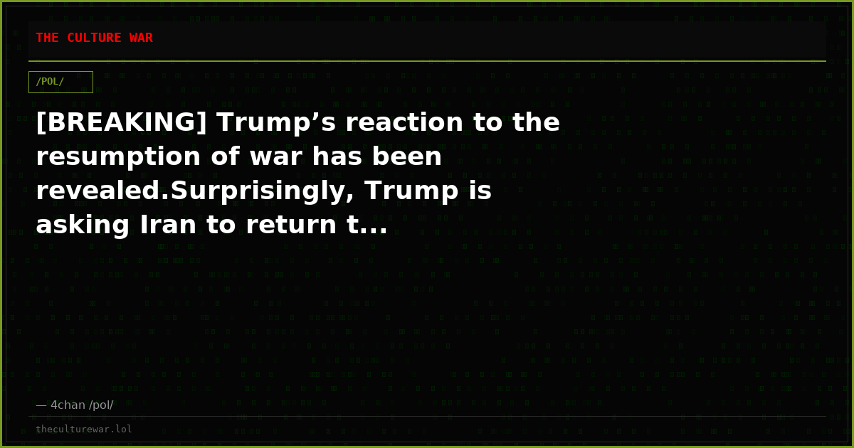 [BREAKING] Trump’s reaction to the resumption of war has been revealed.Surprisingly, Trump is asking Iran to return t...
