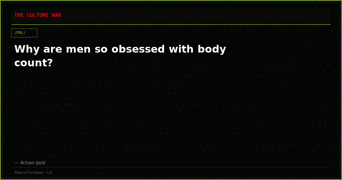 Why are men so obsessed with body count?